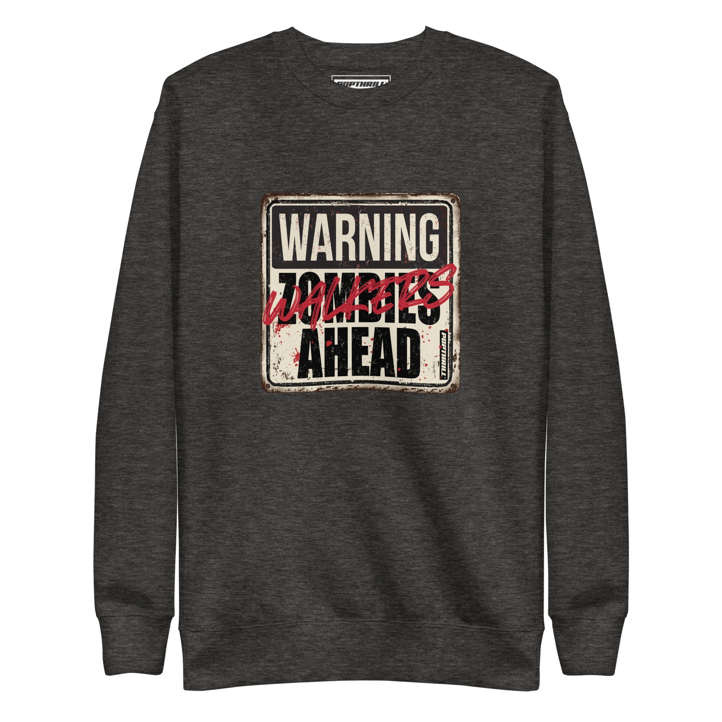 POPTHRILL® Men's & Women's Sweatshirt - WARNING WALKERS AHEAD